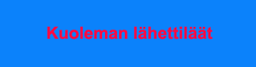 kuoleman l&auml;hettil&auml;&auml;t painike