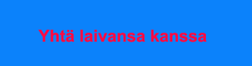 Yht&auml; laivansa kanssa painike